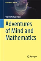 Wolff-Michael Roth - Adventures of Mind and Mathematics