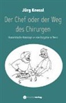 Jürg Knessl - Der Chef oder der Weg des Chirurgen