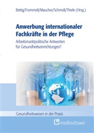 Uwe Bettig, Mon Frommelt, Mona Frommelt, Helene Maucher, Helene Maucher u a, Roland Schmidt... - Anwerbung internationaler Fachkräfte in der Pflege