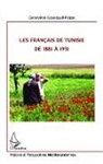 Geneviève Goussaud-Falgas - Les Français de Tunisie de 1881 à 1931