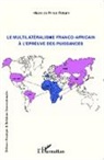Hilaire de Prince Pokam - Le multilatéralisme franco-africain à l'épreuve des puissances