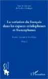 Gudrun Ledegen - La variation du français dans les espaces créolophones et francophones (Tome 1)