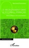 Bertrand Piraudeau - Le recrutement dans le football français
