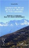 Erwan Duffait - Les routes incas de Machu Picchu et Vilcabamba