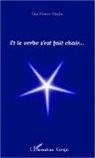 Guy-Florent Magba - Et le verbe s'est fait chair