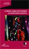 Yannick Bressan - Le théâtral comme lieu d'expérience des neurosciences cognitives