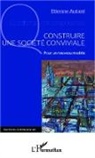 Etienne Autant - Construire une société conviviale