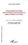 Innocent Ehueni Manzan - Les accords politiques dans la résolution des conflits armés internes en Afrique