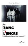 Yann Le Meur - Le sang et l'encre. Et si Christian Ranucci était innocent ?