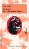 René Guillot - Le Blanc qui s'était fait nègre