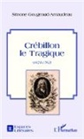 Simone Gougeaud-Arnaudeau - Crébillon le Tragique
