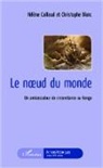 Christophe Blanc, Hélèn Caillaud, Hélène Caillaud - Le noeud du monde