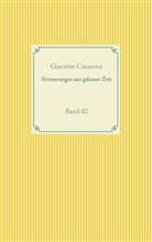 Giacomo Casanova - Erinnerungen aus galanter Zeit