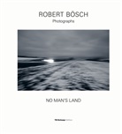 Angelika Affentranger-Kirchrath, Robert Bösch, Bosch Robert, Robert Bösch, Robert Bösch - NO MAN S LAND