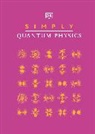 DK, Phonic Books - Simply Quantum Physics