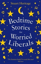 Stuart Heritage, Heritage Stuart - Bedtime Stories for Worried Liberals