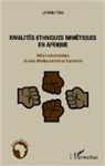 Jérémie Toko - Rivalités ethniques mimétiques en Afrique