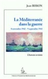 Jean Bisson - La Méditerranée dans la guerre 8 novembre 1942 - 9 septembre 1943