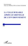 Géral Orange, Gérald Orange, Jean-Luc Pissaloux - La ville durable après le Grenelle de l'environnement