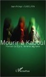 Jean-François Sabourin - Mourir à Kaboul