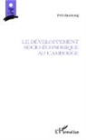 Peh Buntong - Le développement socio-économique au Cambodge