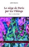 Joelle Delacroix - Le siège de Paris par les Vikings