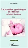 Louis Falavigna - La première gynécologue de l'histoire Ou l'enfant du miracle