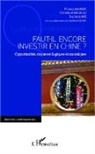 François Hay, Françoise Hay, Christia Milelli, Christian Milelli, Yunnan Shi - Faut-il encore investir en Chine ?