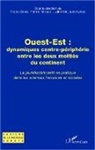 Judit Maar, Judit u a Maar, Juli Nyikos, Julia Nyikos, Patric Renaud, Patrick Renaud... - Ouest-Est : dynamiques centre-périphérie entre les deux moitiés du continent