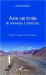 Gregory Dejaeger, Lut Kleveman, Lutz Kleveman - Asie Centrale Le nouveau grand jeu
