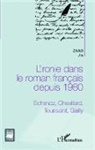 Jia Zhao - L'ironie dans le roman français depuis 1980