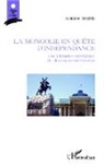 Antoine Maire - La Mongolie en quête d'indépendance