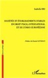Isabelle Riu - Sociétés et établissements stables en droit fiscal international et de l'Union européenne