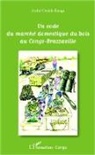 André Ondele-Kanga - Un code du marché domestique du bois au Congo-Brazzaville