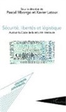 Xavie Latour, Xavier Latour, Pascal Mbongo - Sécurité, libertés et légistique