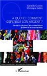 Isabelle Guérin, Moniqu Selim, Monique Selim - A quoi et comment dépenser son argent ?