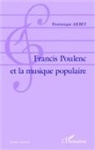 Dominique Arbey - Francis Poulenc et la musique populaire