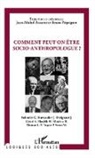 Jean-Miche Bessette, Jean-Michel Bessette, Bruno Pequignot - Comment peut-on être socio-anthropologue ?