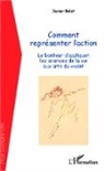 Xavier Bolot - Comment représenter l'action