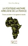 Patrice Emery Bakong - La politique militaire africaine de la France