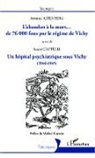 Armand Ajzenberg, Andr Castelli, André Castelli - L'abandon à la mort... de 76000 fous par le régime de Vichy