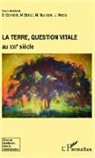 Belkace Belmekki, Belkacem Belmekki, Madh Benoit, Madhu Benoit, Michel Naumann, Joëlle Weeks... - La Terre, question vitale au XXIe siècle