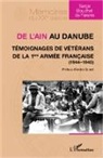 Serge Bouchet de Fareins - De l'Ain au Danube. Témoignages de vétérans de la 1ère armée française (1944-1945)
