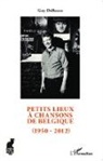 Guy Delhasse - Petits lieux à chansons de Belgique (1950-2012)