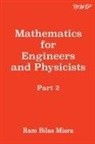Ram Bilas Misra - Mathematics for Engineers and Physicists