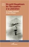 Gilbert Bosetti - Un petit Dauphinois de l'Occupation à la Libération
