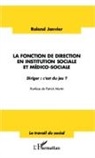 Roland Janvier - La fonction de direction en institution sociale et médico-sociale
