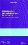 Damien Degeorges - Terres rares : enjeu géopolitique du XXIe siècle