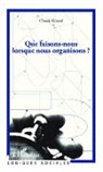 Claude Giraud - Que faisons-nous lorsque nous organisons ?