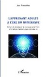 Jean Frayssinhes - L'apprenant adulte à l'ère du numérique